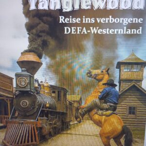 Tanglewood – Reise ins verborgene DEFA-Westernland