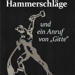 Nächtliche Hammerschläge und ein Anruf von „Gitte“